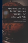 Manual of the Presbyterian Church of Graham, N.C - Book