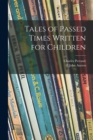 Tales of Passed Times Written for Children - Book
