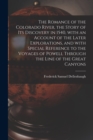 The Romance of the Colorado River, the Story of Its Discovery in 1540, With an Account of the Later Explorations, and With Special Reference to the Voyages of Powell Through the Line of the Great Cany - Book