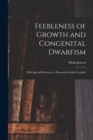 Feebleness of Growth and Congenital Dwarfism : With Special Reference to Dysostosis Cleido-cranialis - Book