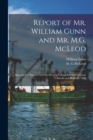 Report of Mr. William Gunn and Mr. M.G. McLeod [microform] : Appointed to Enquire Into the Herring Fishing Industry of Great Britain and Holland, 1889 - Book