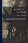 President Lincoln; His Figure in History : a Discourse Delivered in the First Presbyterian Church, Princeton, New Jersey, June 1st, 1865 - Book