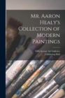Mr. Aaron Healy's Collection of Modern Paintings - Book