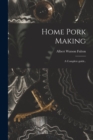 Home Pork Making; a Complete Guide.. - Book