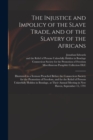 The Injustice and Impolicy of the Slave Trade, and of the Slavery of the Africans : Illustrated in a Sermon Preached Before the Connecticut Society for the Promotion of Freedom, and for the Relief of - Book