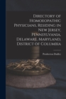 Directory of Homoeopathic Physicians, Residing in New Jersey, Pennsylvania, Delaware, Maryland, District of Columbia - Book