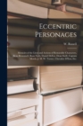 Eccentric Personages : Memoirs of the Lives and Actions of Remarable Characters, Beau Brummell, Beau Nash, Daniel DeFoe, Dean Swift, Captain Morris, J. M. W. Turner, Chevalier D'Eon, Etc. - Book