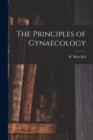 The Principles of Gynaecology [microform] - Book