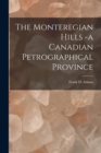The Monteregian Hills -a Canadian Petrographical Province [microform] - Book