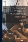 The Metric System of Weights and Measures [microform] - Book