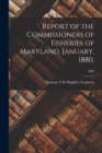 Report of the Commissioners of Fisheries of Maryland, January, 1880.; 1880 - Book