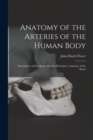 Anatomy of the Arteries of the Human Body : Descriptive and Surgical, With the Descriptive Anatomy of the Heart - Book