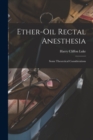Ether-oil Rectal Anesthesia : Some Theoretical Considerations - Book