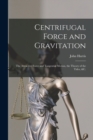 Centrifugal Force and Gravitation [microform] : the Attractive Force and Tangential Motion, the Theory of the Tides, &c. - Book