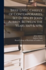 'Brief Lives', Chiefly of Contemporaries, Set Down by John Aubrey, Between the Years 1669 & 1696.; 1 - Book