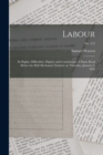 Labour : Its Rights, Difficulties, Dignity and Consolations. A Paper Read Before the Hull Mechanics' Institute on Thursday, January 3, 1856; no. 212 - Book