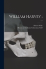 William Harvey : ; c.1 - Book