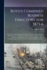 Boyd's Combined Business Directory for 1875-6 [microform] : Containing an Alphabetical List of All the Merchants, Manufacturers, Tradesmen, &c. of Montreal, Toronto, Hamilton, Ottawa, London & Kingsto - Book