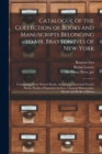 Catalogue of the Collection of Books and Manuscripts Belonging to Mr. Brayton Ives of New-York : Comprising: Early Printed Books, Americana, Illustrated French Books, Works of Standard Authors, Classi - Book