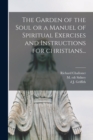 The Garden of the Soul or a Manuel of Spiritual Exercises and Instructions for Christians... - Book