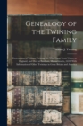 Genealogy of the Twining Family : Descendants of William Twining, Sr. Who Came From Wales, or England, and Died at Eastham, Massachusetts, 1659. With Information of Other Twinings in Great Britain and - Book