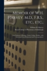 Memoir of W.H. Harvey, M.D., F.R.S., Etc., Etc., : Late Professor of Botany, Trinity College, Dublin: With Selections From His Journal and Correspondence - Book