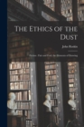 The Ethics of the Dust : Fiction: Fair and Foul; the Elements of Drawing - Book