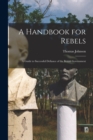A Handbook for Rebels : A Guide to Successful Defiance of the British Government - Book