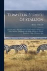 Terms for Service of Stallion [microform] : Church's Ethan Allen Will Serve a Limited Number of Mares, at $10 to Warrant: Will Stand at the Stable of Henry A. Church, Proprietor, Village of Dunham, Qu - Book