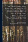 The Principles and Practice of Medical Hydrology, Being the Science of Treatment by Waters and Baths - Book