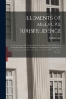 Elements of Medical Jurisprudence : or, A Succinct and Compendious Description of Such Tokens in the Human Body as Are Requisite to Determine the Judgment of a Coroner, and of Courts of Law, in Cases - Book
