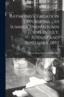 Raymond's Vacation Excursions ... 65 Summer and Autumn Tours in July, August and September, 1892 - Book