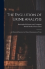 The Evolution of Urine Analysis [electronic Resource] : an Historical Sketch of the Clinical Examination of Urine - Book