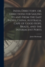 India Directory, or, Directions for Sailing to and From the East Indies, China, Australia, Cape of Good Hope, Brazil, and the Interjacent Ports - Book