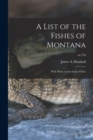 A List of the Fishes of Montana : With Notes on the Game Fishes; no.794 - Book