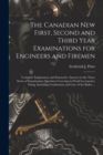 The Canadian New First, Second and Third Year Examinations for Engineers and Firemen [microform] : Complete Explanatory and Instructive Answers to the Three Series of Examination Questions Covering in - Book