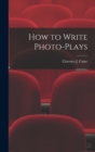 How to Write Photo-Plays - Book