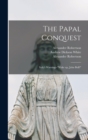 The Papal Conquest : Italy's Warning--"Wake up, John Bull!" - Book