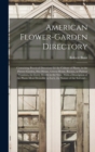 American Flower-garden Directory; Containing Practical Directions for the Culture of Plants, in the Flower-garden, Hot-house, Green-house, Rooms, or Parlour Windows, for Every Month in the Year. With - Book