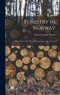 Forestry in Norway [microform] : With Notices of the Physical Geography of the Country - Book