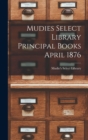 Mudies Select Library Principal Books April 1876 - Book
