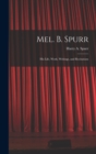 Mel. B. Spurr : His Life, Work, Writings, and Recitations - Book