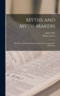 Myths and Myth-makers : Old Tales and Superstitions Interpreted by Comparative Mythology - Book