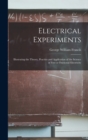 Electrical Experiments; Illustrating the Theory, Practice and Application of the Science of Free or Frictional Electricity - Book