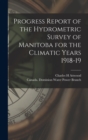 Progress Report of the Hydrometric Survey of Manitoba for the Climatic Years 1918-19 [microform] - Book