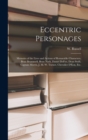 Eccentric Personages : Memoirs of the Lives and Actions of Remarable Characters, Beau Brummell, Beau Nash, Daniel DeFoe, Dean Swift, Captain Morris, J. M. W. Turner, Chevalier D'Eon, Etc. - Book