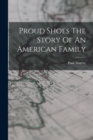 Proud Shoes The Story Of An American Family - Book