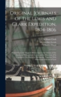 Original Journals of the Lewis and Clark Expedition, 1804-1806 : Printed From the Original Manuscripts in the Library of the American Philosophical Society and by Direction of Its Committee On Histori - Book
