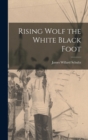 Rising Wolf the White Black Foot - Book