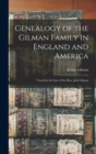 Genealogy of the Gilman Family in England and America : Traced in the Line of the Hon. John Gilman - Book